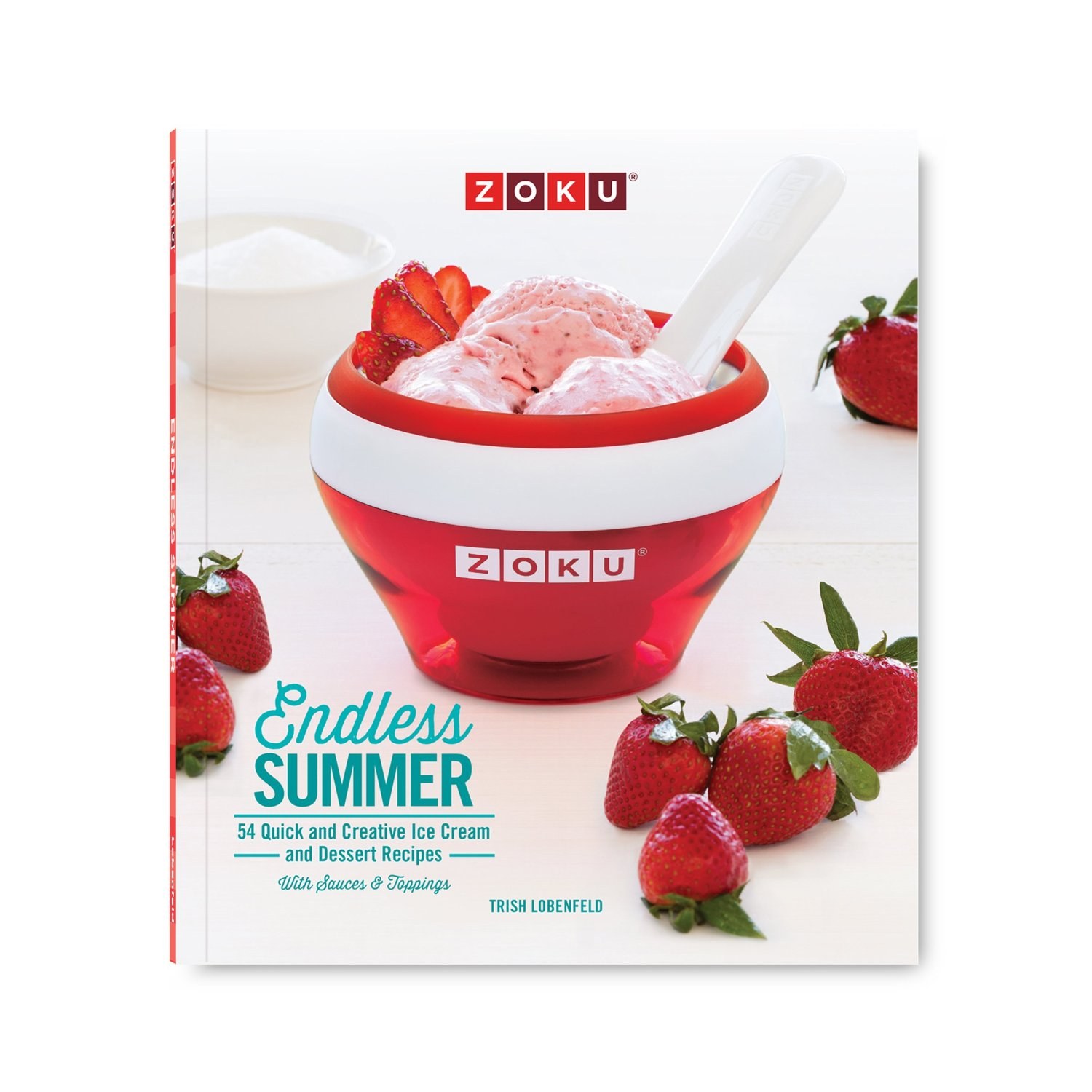 Zoku Endless Summer Ice Cream Recipe Book - 54 quick and inspiring recipes - official  stockist